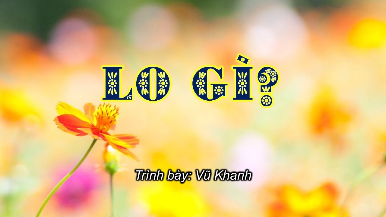 Nhạc Thánh - Lo Gì? - ca sĩ Vũ Khanh