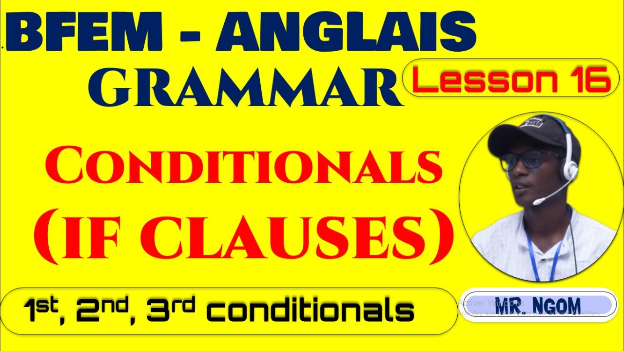 BFEM Anglais   Cours 16   Forming the If clauses, 1st, 2nd, and 3rd conditional