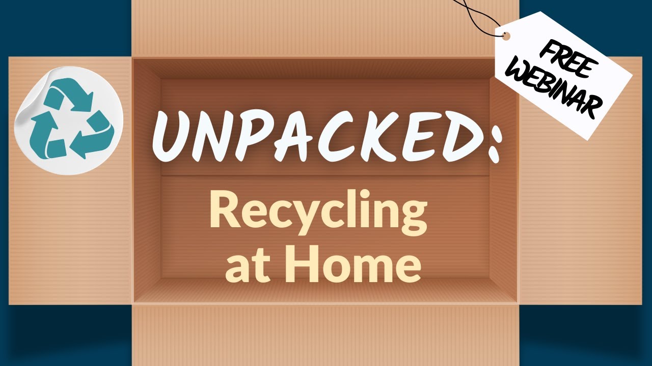 Unpacked - Recycling at Home, June 2025