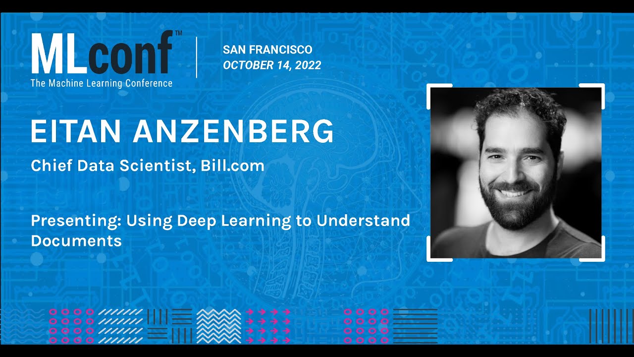 MLconf SF 2022: Using Deep Learning to Understand Documents by Eitan Anzenberg @Bill_hq (Bill.com)
