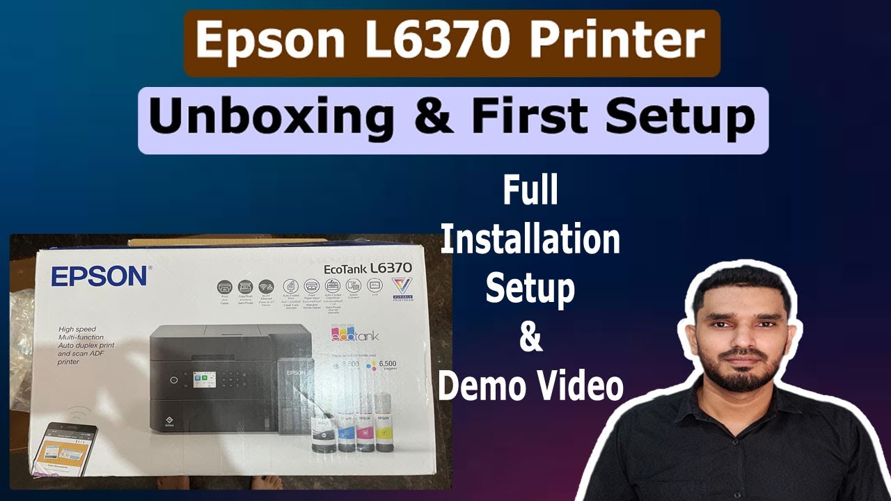 Epson L6370 Printer Unboxing,First Installation ll Full Installation Setup by Step Video