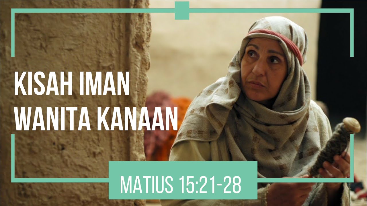 KISAH PEJUANG IMAN WANITA KANAAN: MATIUS 