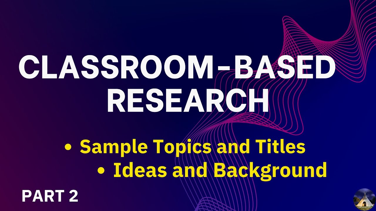 Classroom-Based Research Part 2