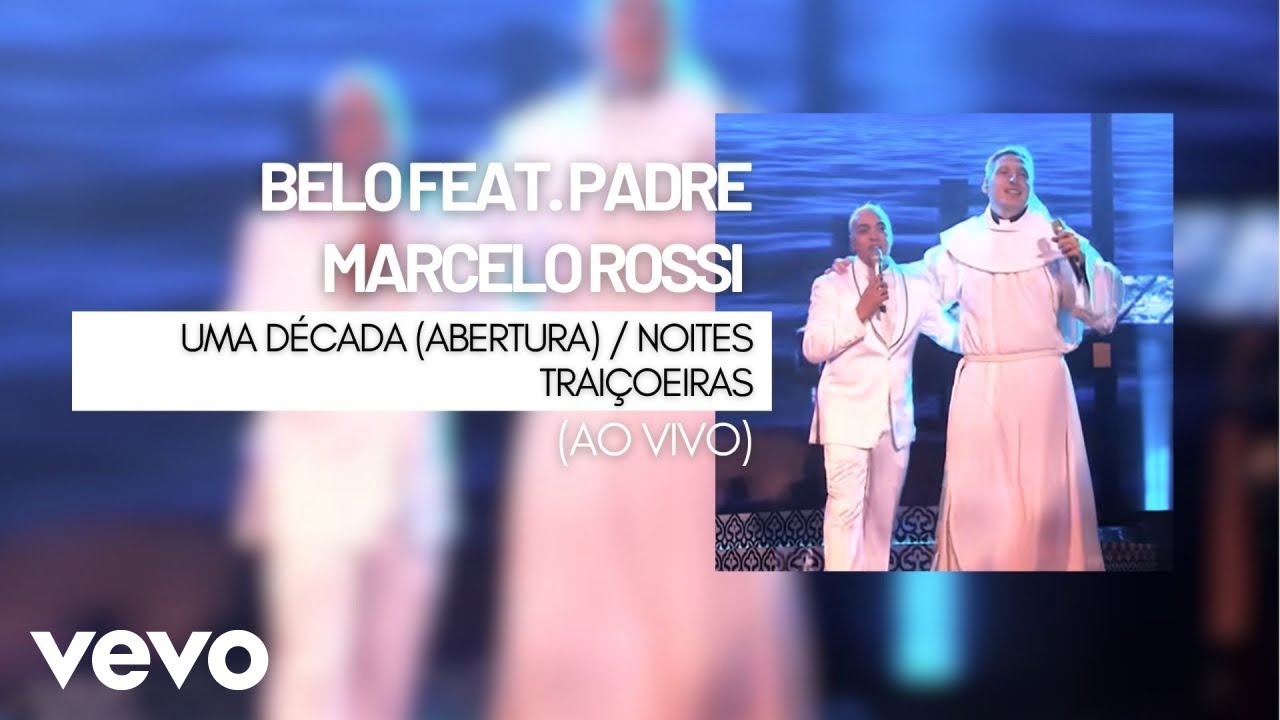 Belo - Uma Década (Abertura) / Noites Traiçoeiras (Vídeo Ao Vivo) ft. Padre Marcelo Rossi