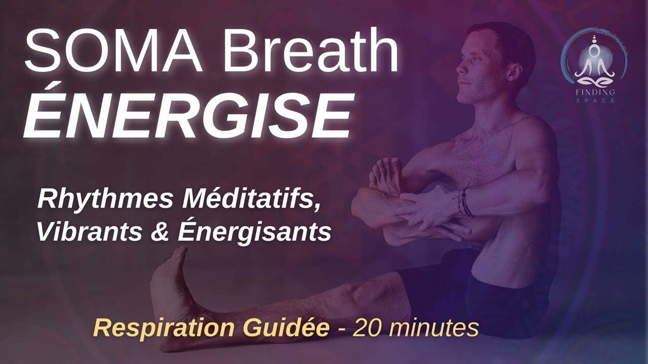 🔥 SOMA Breath ÉNERGISE – 20 Minutes de Respiration Méditative & Dynamique