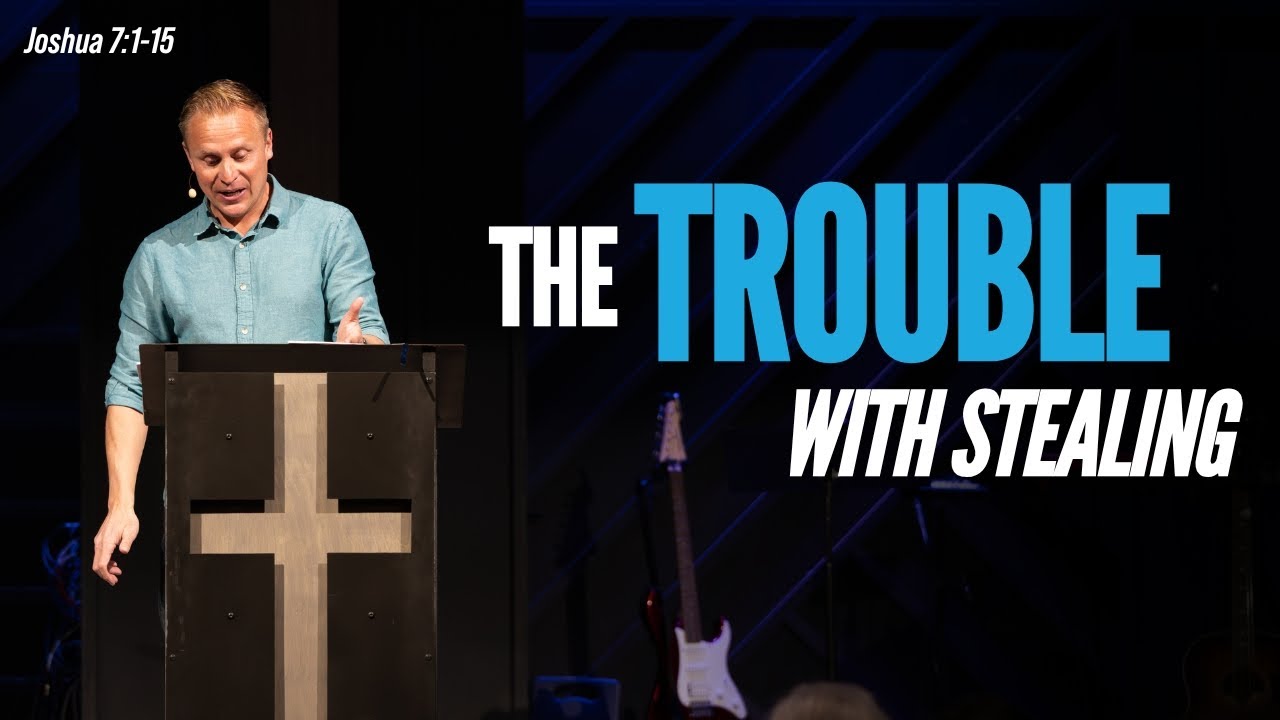 The Trouble With Stealing | Joshua 7:1-15