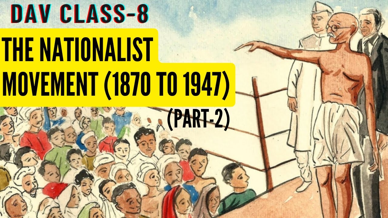 The Nationalist movement 1870 to 1947 (Part-2) | Full chapter explanation | DAV Class 8 SST
