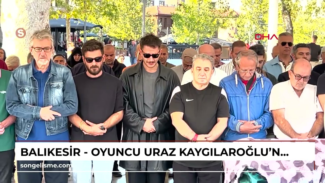 Balıkesir - Oyuncu Uraz Kaygılaroğlu'nun acı günü