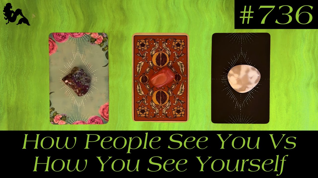 Pick A Card Tarot - How People See You Vs How You See Yourself 👀😍🥹