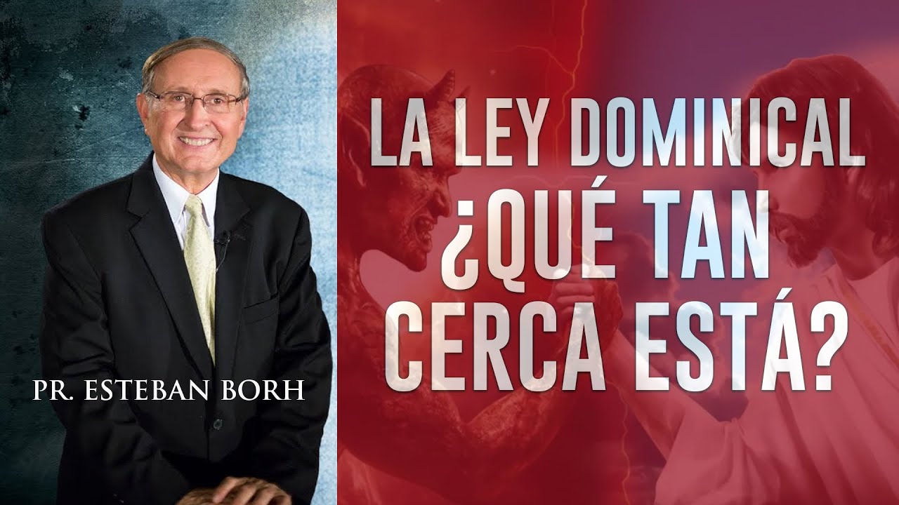 La LEY DOMINICAL |¿Está cerca? | Pr Esteban Bohr
