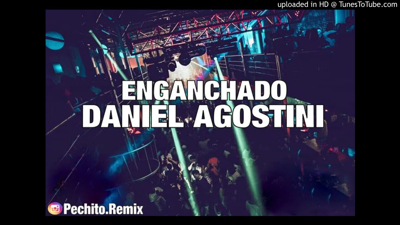 DANIEL AGOSTINI ✘ ENGANCHADO #2 ✘ REMIX FIESTERO ✘ PECHITO REMIX 🎸