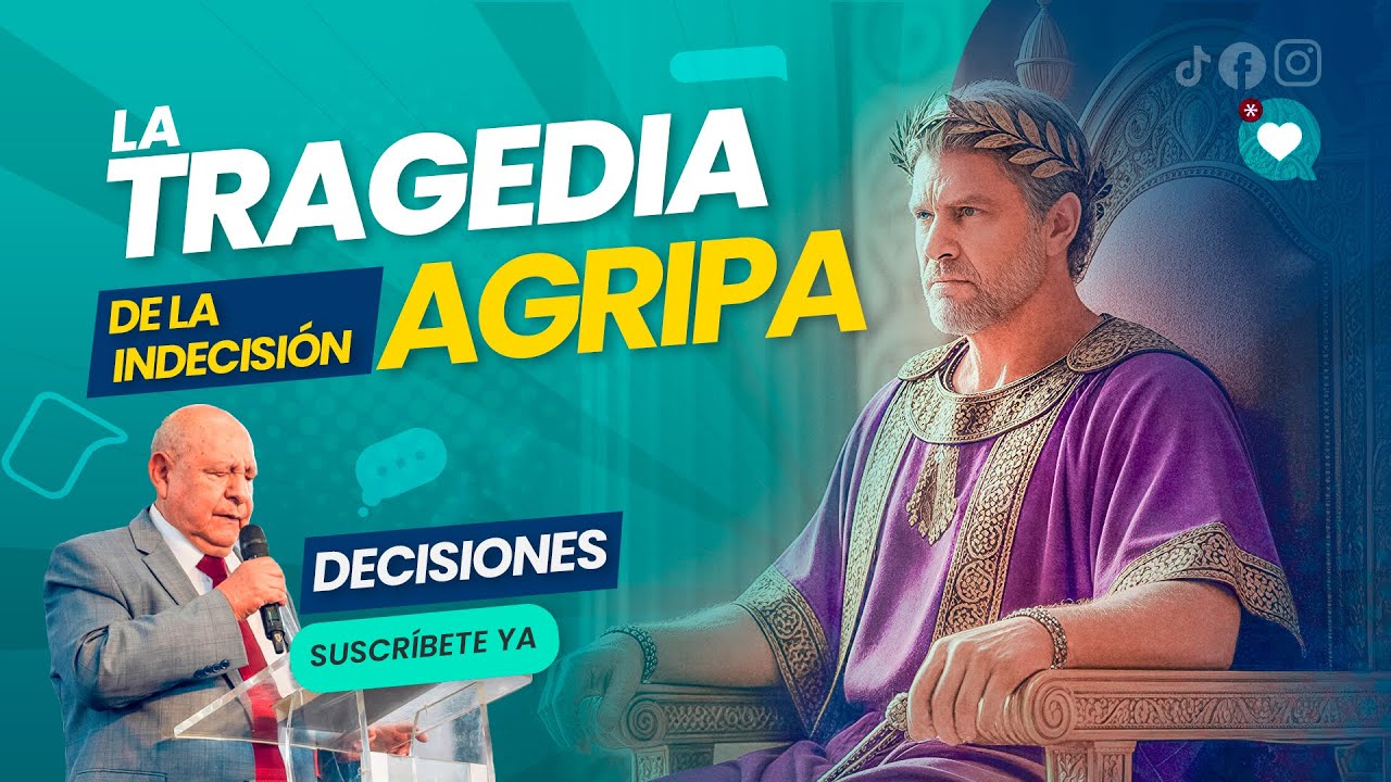 La tragedia de la indecisión: Agripa | Pr Alejandro Bullón