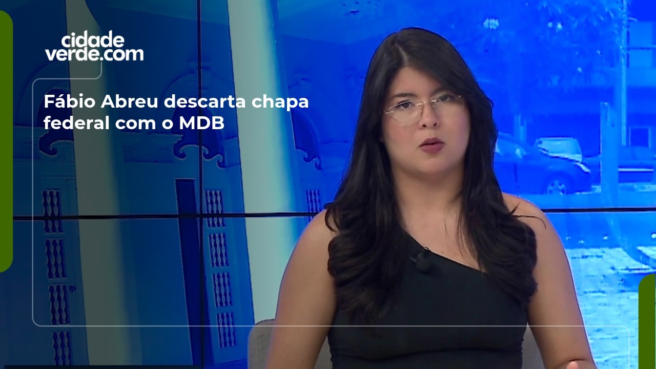 Fábio Abreu descarta chapa federal com o MDB