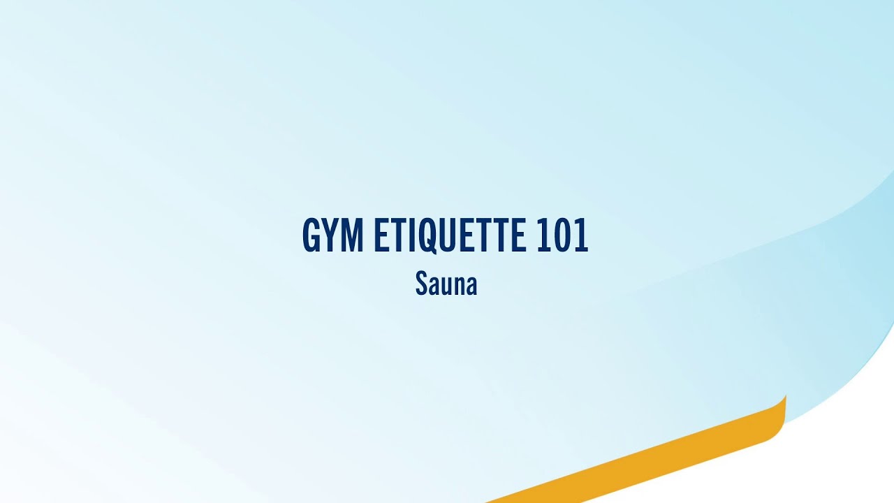 Gym Etiquette 101 &ndash; The sauna