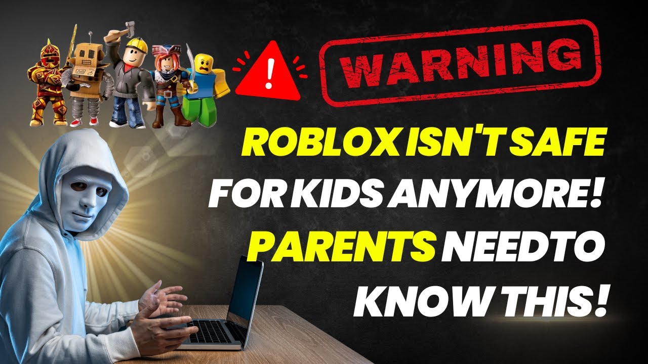 WARNING: Roblox Isn't Safe for Kids Anymore! Parents Need to Know