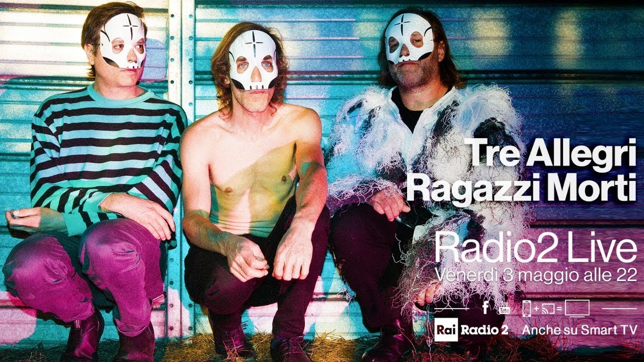 I Tre Allegri Ragazzi Morti in concerto per Radio2 Live - Diretta del 3/05/2019