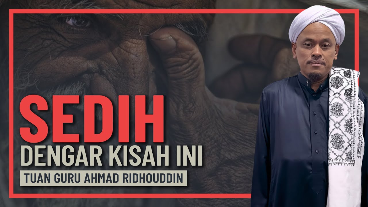 Tuan Guru Ahmad Ridoudin - Kisah Ini Buat Rasulullah Menangis