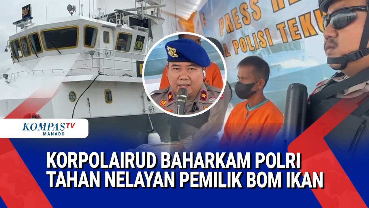 KORPOLAIRUD BAHARKAM POLRI TAHAN NELAYAN PEMILIK BOM IKAN