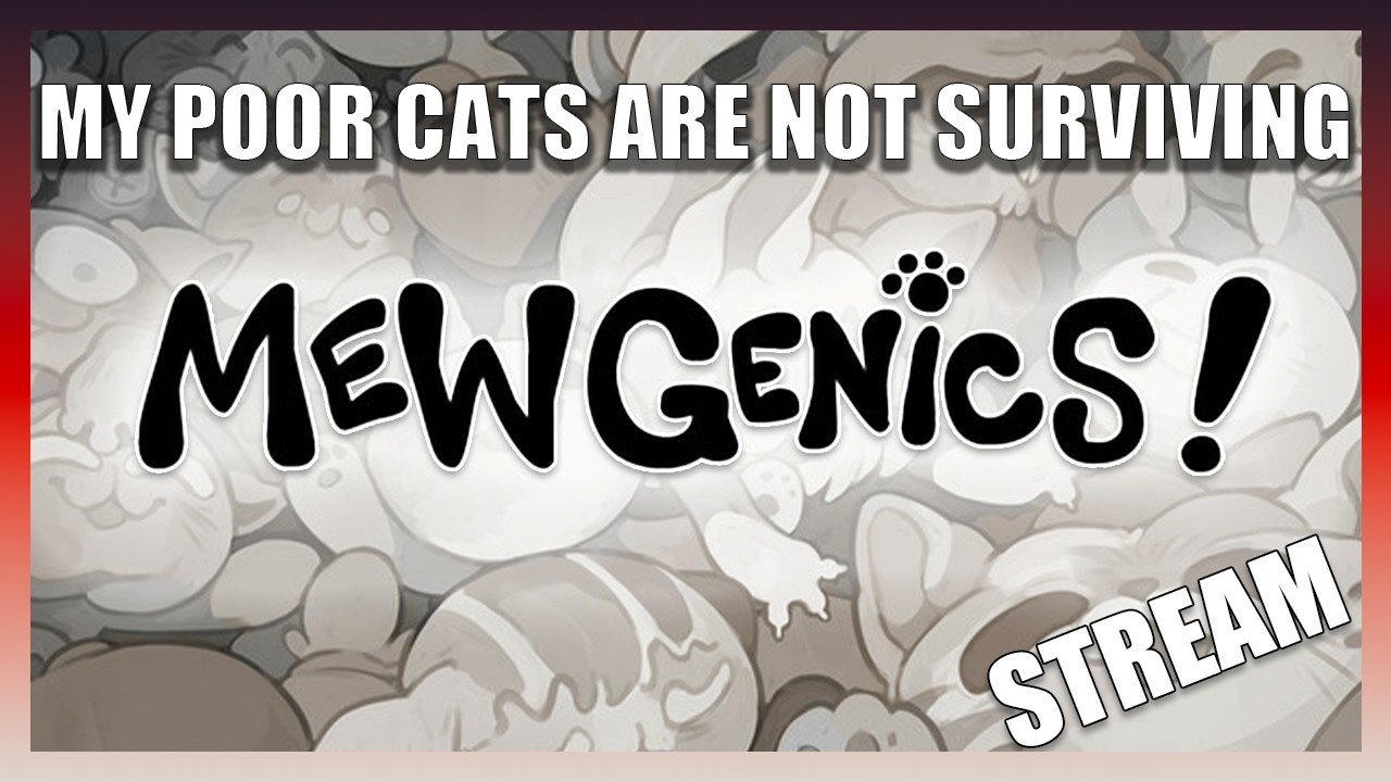 We Not Winning These Runs - MEWGENICS MONDAY - STREAM