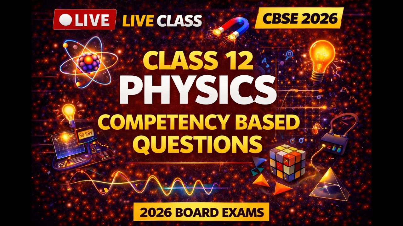 Class 12th Physics LIVE | COMPETENCY BASED QUESTIONS | CBSE Board Exam 2026