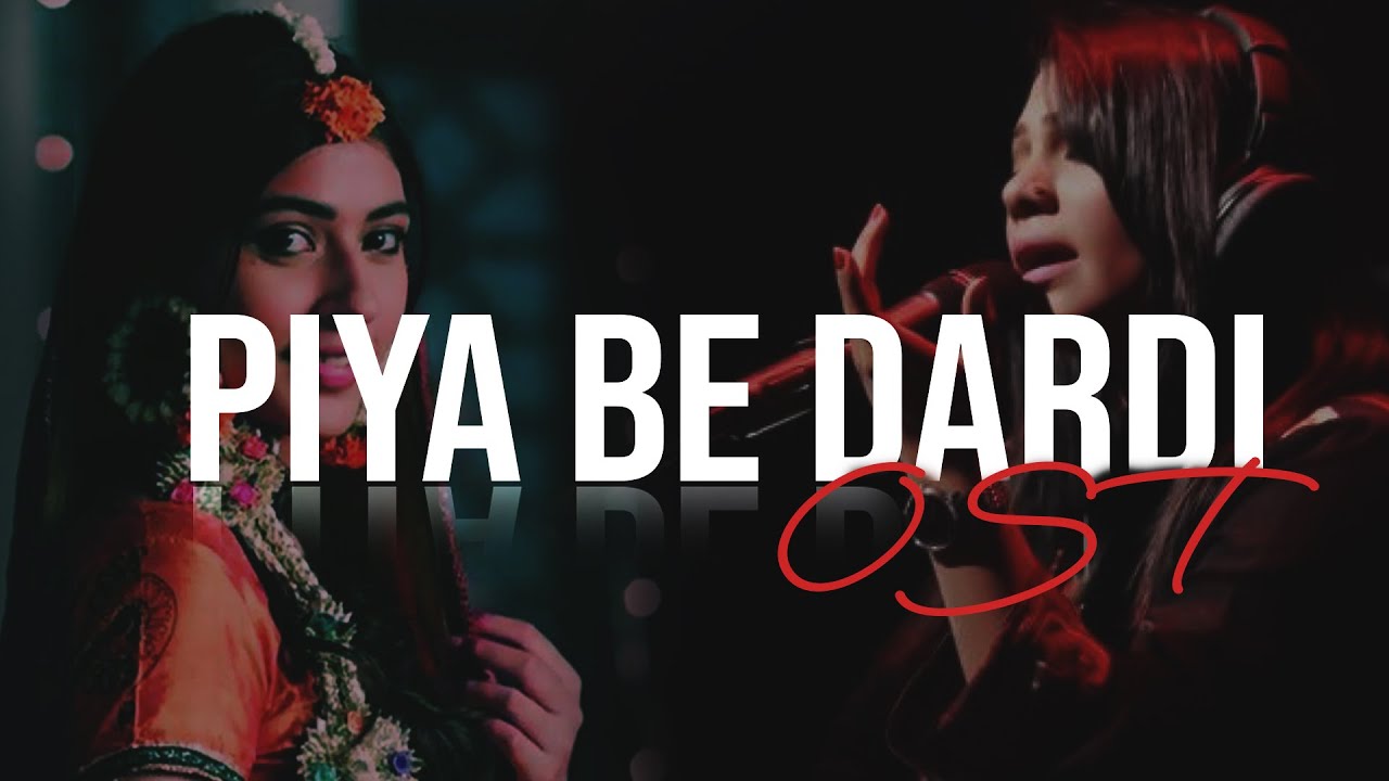 Piya Be Dardi OST | 