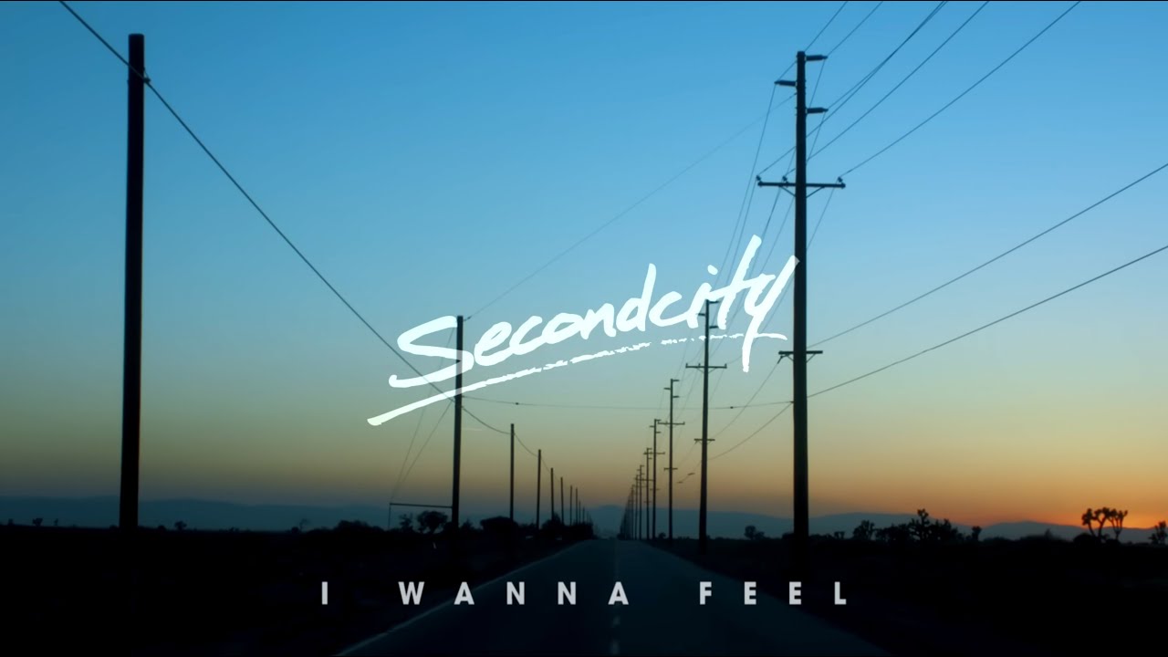 Secondcity - I Wanna Feel (Official Video)