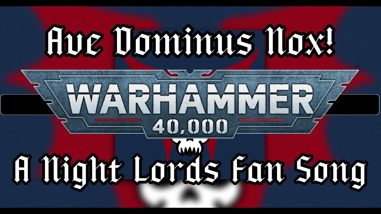 Ave Dominus Nox! - A Night Lords Fan Song