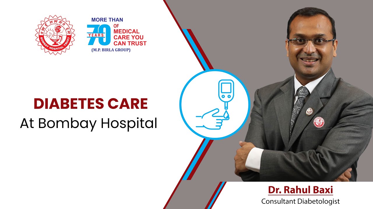 Comprehensive Diabetes Care at Bombay Hospital | Dr. Rahul Baxi | Consultant Diabetologist