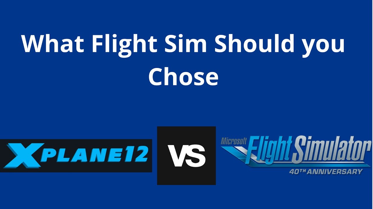 What Flight simulator should you chose/ X-plane 12 VS MSFS 2020