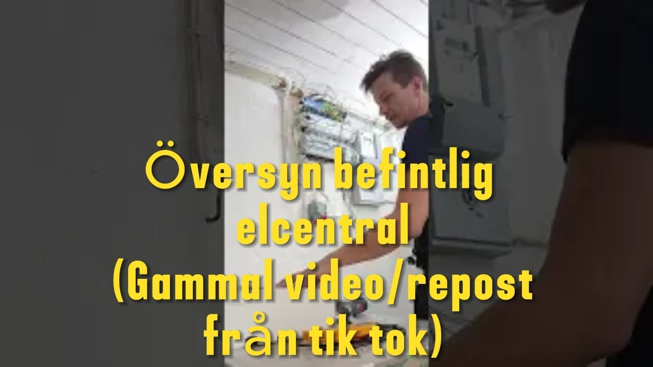 Översyn befintlig elcentral - (Gammal video/repost från tik tok)