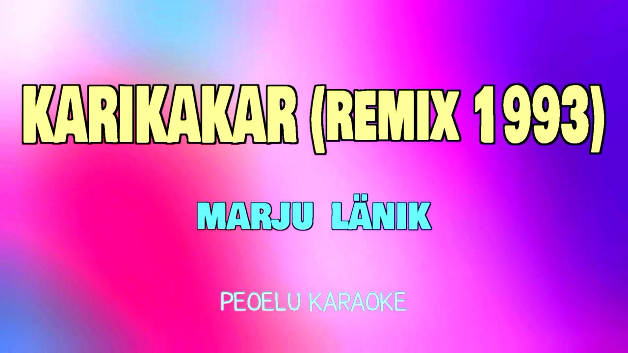 Karikakar (Remix 1993) - Marju Länik (karaoke)