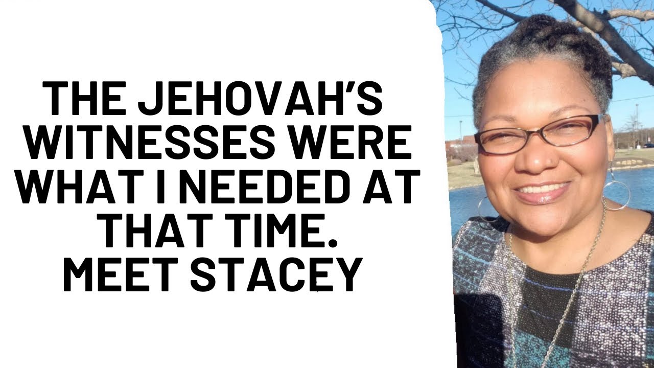 The Jehovah’s Witnesses were what I needed at that time. Meet Stacey. exjw