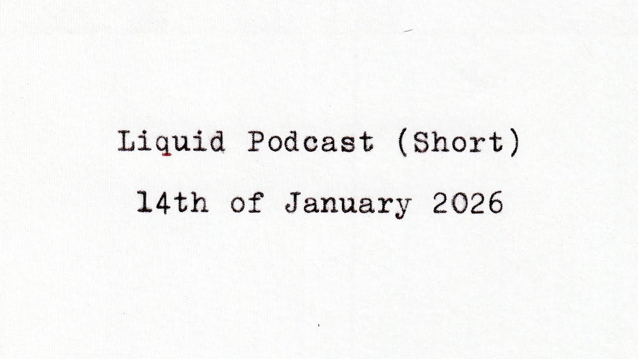 Liquid Podcast (Short) January 14, 2026