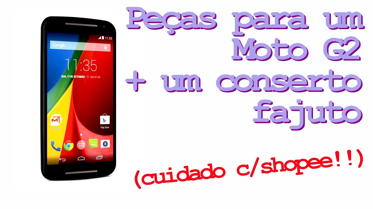 Compra Shopee Peças para um Moto G2 + Conserto Fajuto