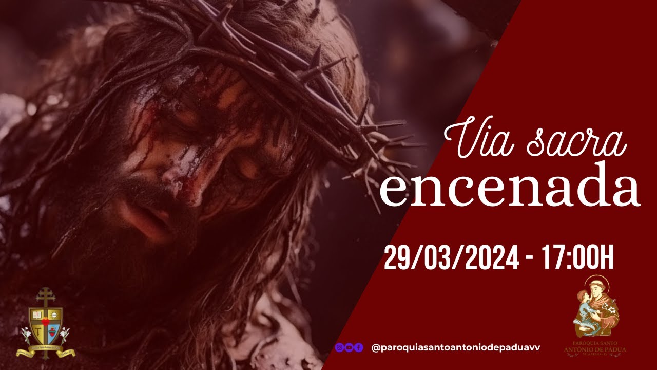 Via Sacra Encenada - 29/03/2024 - 17:00h - Paróquia Santo Antônio de Pádua VV