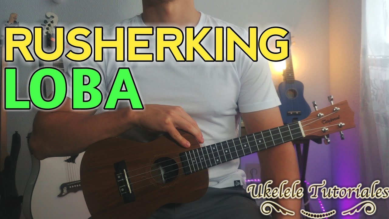 LOBA de RUSHERKING en Ukulele, TUTORIAL FÁCIL, Cover - (Ukelele Tutoriales)