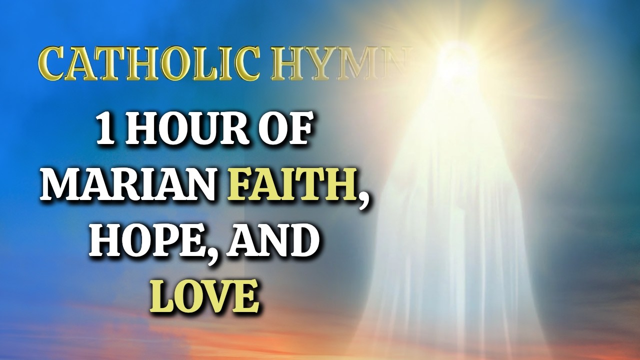 Songs for Our Lady: One Hour of Marian Faith, Hope, and Love - Catholic Hymn