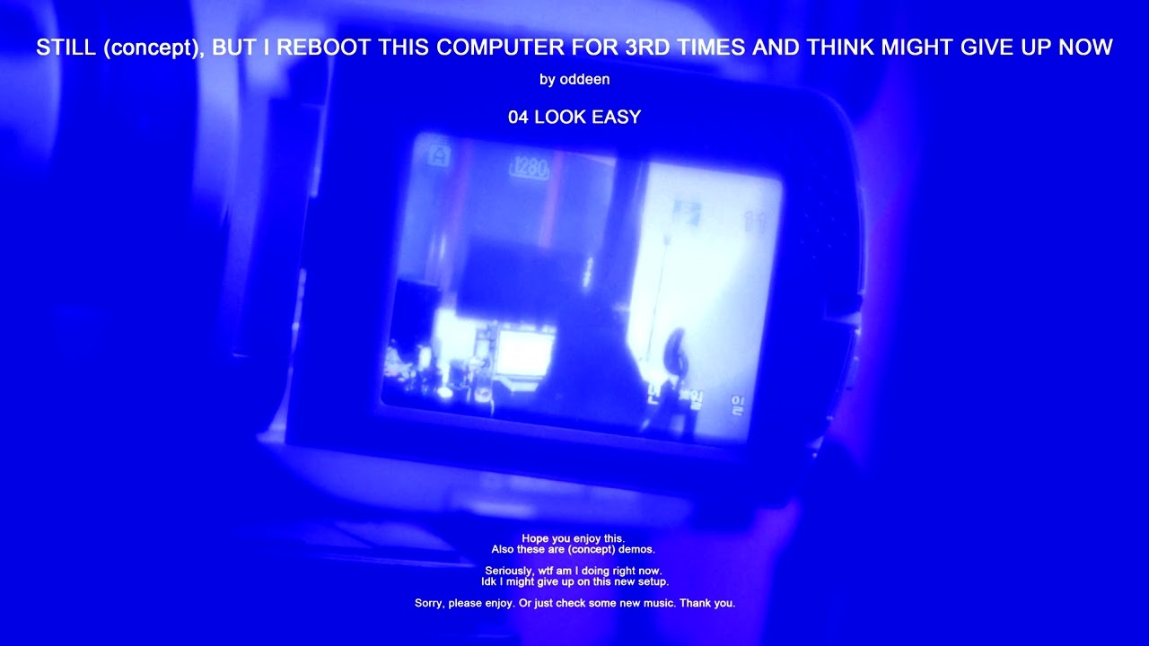 STILL (concept), BUT I REBOOT THIS COMPUTER FOR 3RD TIMES AND THINK MIGHT GIVE UP NOW