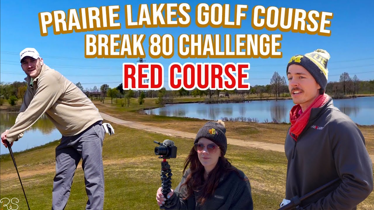 Prairie Lakes Red Course - Cold Start, Can We Finish Hot???