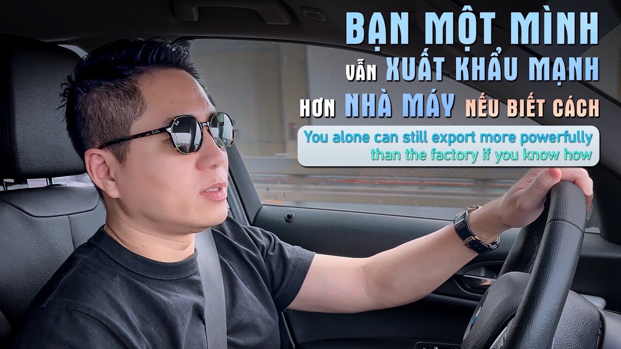 MỘT MÌNH bạn vẫn có thể XUẤT KHẨU MẠNH hơn các NHÀ MÁY LỚN nếu biết cách làm - VIETGO