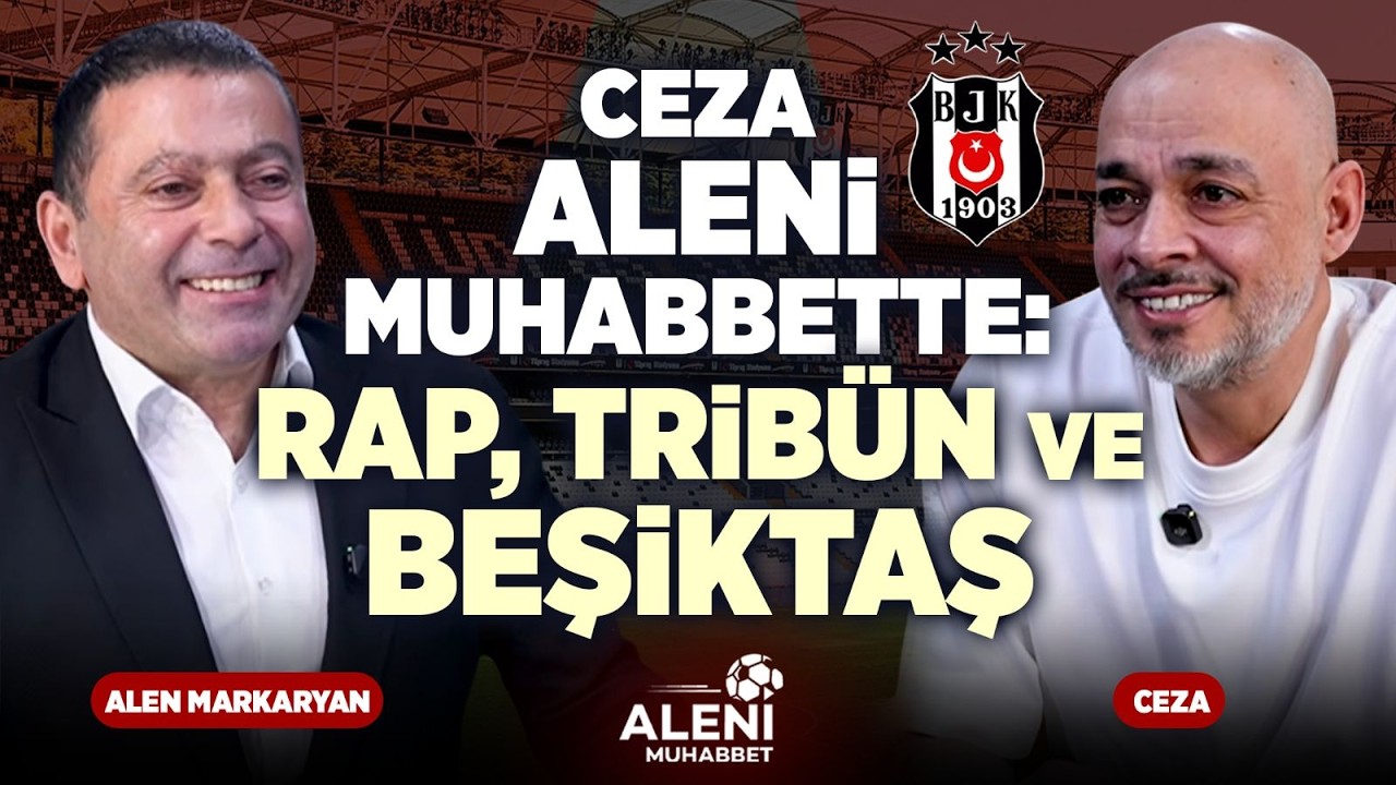 Ceza Aleni Muhabbette: Rap, Tribün ve Beşiktaş | Alen Markaryan | Aleni Tv