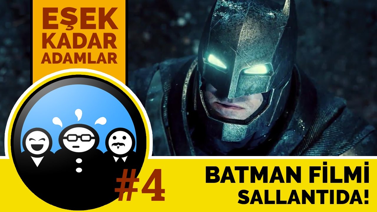 Eşek Kadar Adamlar #4 | Batman Filmi Sallantıda!