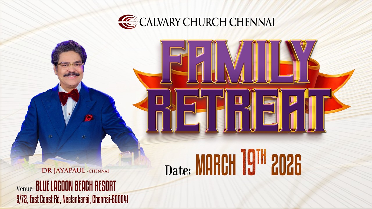Final Session- FAMILY RETREAT | 19-Mar-2026 | CALVARY CHURCH CHENNAI | DR JAYAPAUL