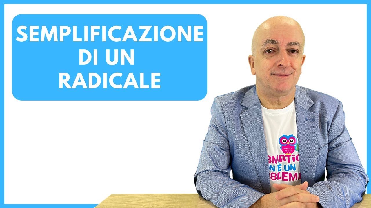 SEMPLIFICAZIONE DI UN RADICALE.