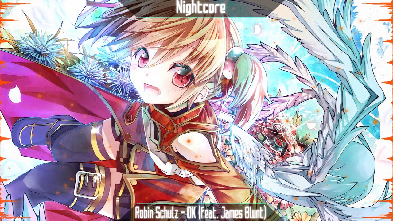 Robin Schulz – OK (feat. James Blunt) {Nightcore}