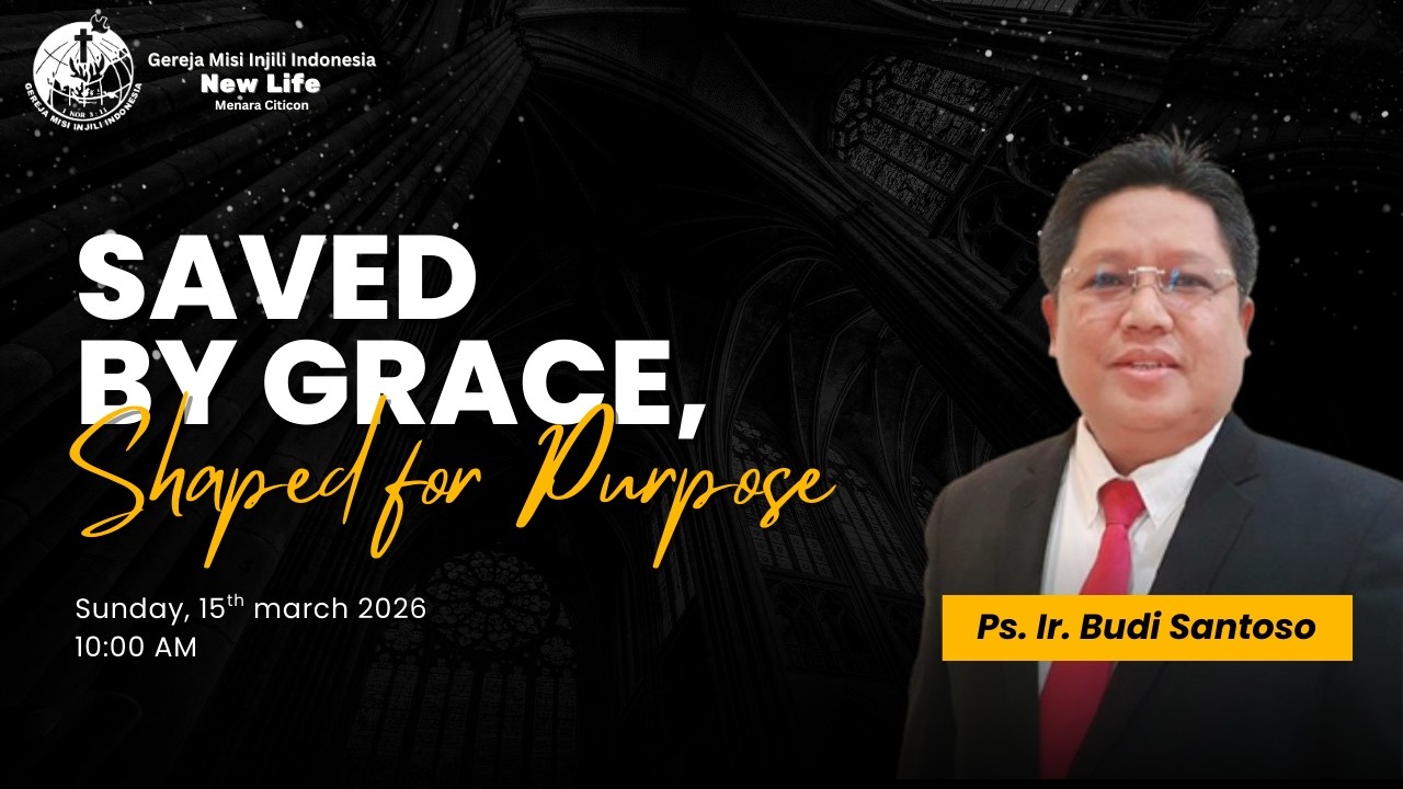 SAVED BY GRACE, SHAPED FOR PURPOSE | PS. IR. BUDI SANTOSO | MINGGU, 15 MARET 2026