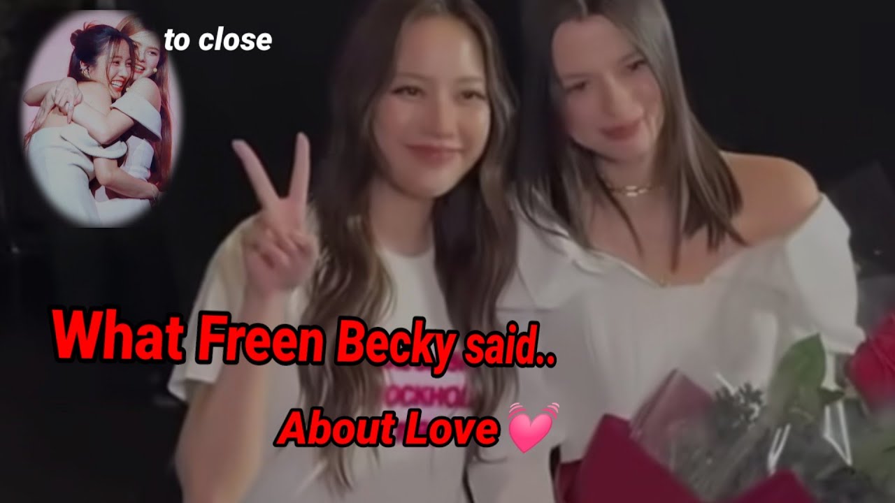 Love definition of freen Becky☺️ what they said??