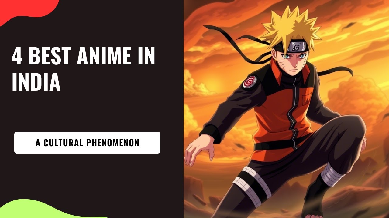 4 Best Anime in India: A Cultural Phenomenon