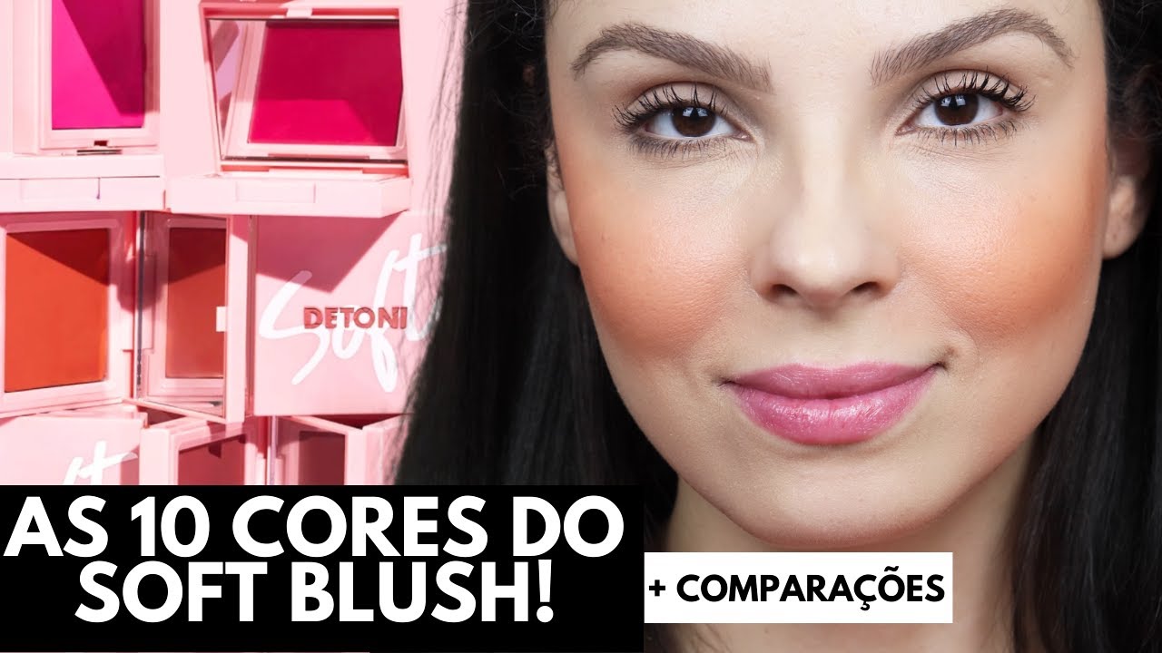 TODAS AS CORES DO SOFT BLUSH DA DETONI: APLICAÇÕES E COMPARAÇÕES