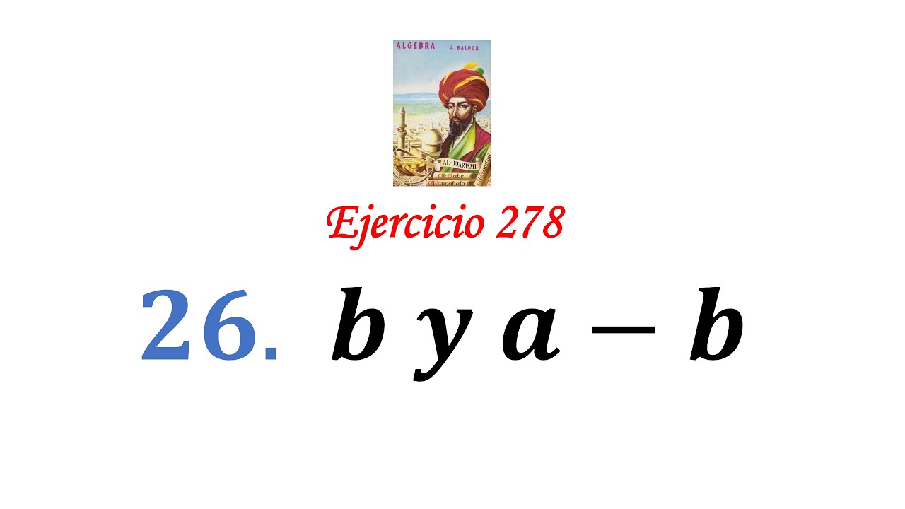 Algebra de Baldor: Ejercicio 278 - Problema 26: b y a-b